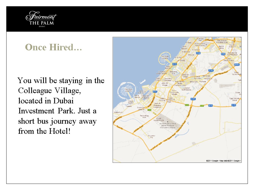 Once Hired… You will be staying in the Colleague Village, located in Dubai Investment